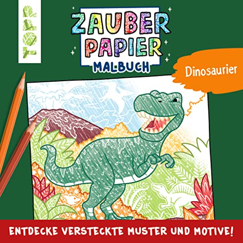 Zauberpapier Malbuch Dinosaurier: Entdecke versteckte Muster und Motive! (Zauberpapier Malbücher)