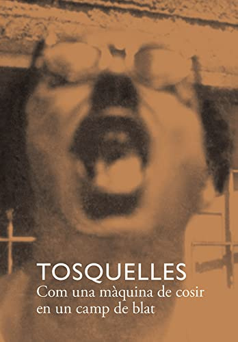 Tosquelles. Com una màquina de cosir en un camp de blat (SIN COLECCION)