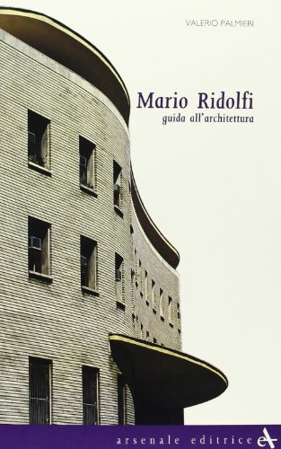Mario Ridolfi. Guida all'architettura. Ediz. illustrata