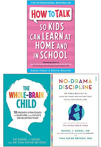 How to Talk so Kids Can Learn at Home and in School, The Whole Brain Child, No Drama Discipline 3 Books Collection Set