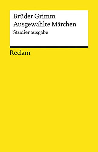Ausgewählte Märchen. Studienausgabe: Grimm, Brüder – Deutsch-Lektüre, Deutsche Klassiker der Literatur (Reclams Universal-Bibliothek)