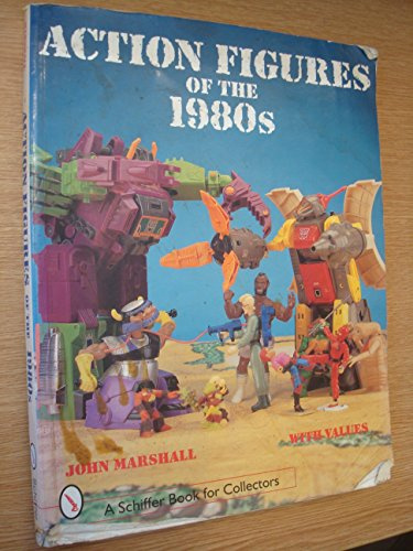 Action Figures of the 1980s (A Schiffer Book for Collectors)
