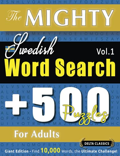 THE MIGHTY SWEDISH WORD SEARCH - 500 PUZZLES FOR ADULTS - DELTA CLASSICS - GIANT EDITION - FIND 10,000 WORDS, THE ULTIMATE CHALLENGE!