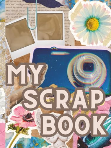 My Blank Scrapbook: DIY Scrapbook Album for Photos & Memories – Creative Craft Journal for Family, Travel, Weddings, and Special Occasions I Keep Journal and Family Memory Book