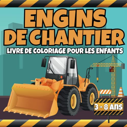 engins de chantier livre de coloriage pour les enfants 3 à 8 ans
