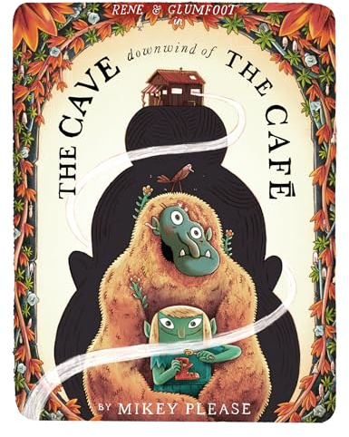 The Cave Downwind of the Café: The new monster-filled rhyming picture book from the same world as The Café at the Edge of the Woods, winner of the Waterstones Children’s Book of the Year 2025