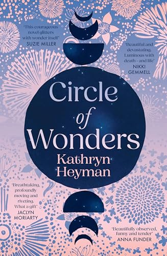 Circle of Wonders: An extraordinary novel of awe and wonder perfect for readers of Charlotte Wood, Clare Keegan and Andrew O'Hagan: An extraordinary ... for readers of Emily Maguire and Sarah Winman