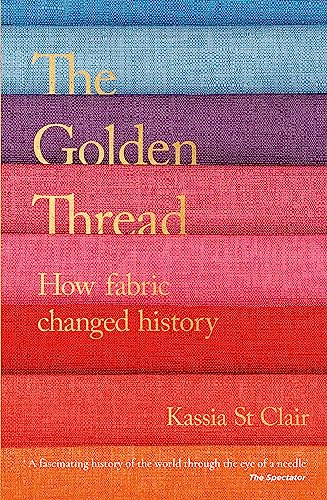 The Golden Thread: How Fabric Changed History