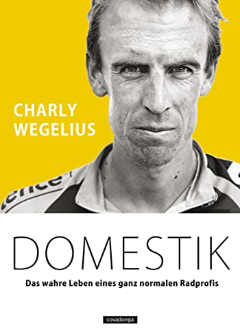 Domestik: Das wahre Leben eines ganz normalen Radprofis