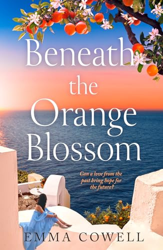 Beneath the Orange Blossom: Spend summer in Greece in this gloriously escapist, romantic read, BRAND NEW for 2026 and perfect for fans of Karen Swan and Carol Kirkwood