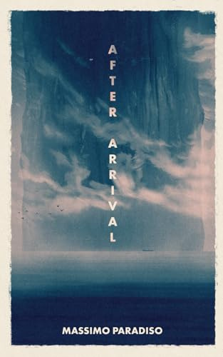 After Arrival: A post-apocalyptic sci-fi novel