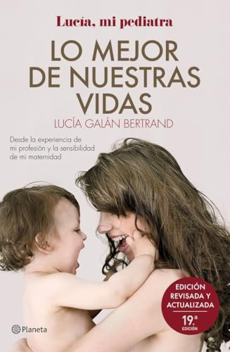 Lo mejor de nuestras vidas: Desde la experiencia de mi profesión y la sensibilidad de mi maternidad (No Ficción)