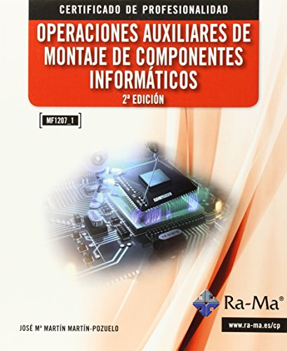 Operaciones auxiliares de montaje de componentes informáticos. 2ª edición MF1207_1 (INFORMATICA GENERAL)