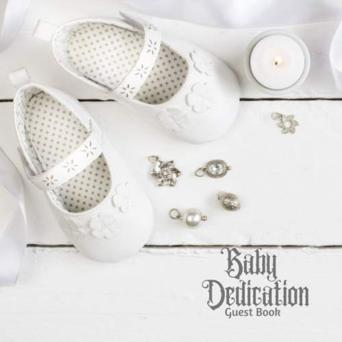 Baby Dedication Guest Book: keepsake Message Memory Book Plus Gift Log, Photo Pages, For Family And Friends Guest Register To Write Sign In, For Use ... Boys & Girls (Baby Dedication Gifts)