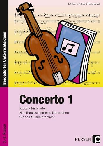 Concerto 1: Klassik für Kinder: Handlungsorientierte Materialien für den Musikunterricht (3. bis 6. Klasse)