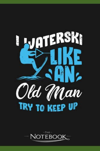 Waterski Old Man Water Ski Skiing Grandpa Gift Notebook: Planner, Diary, Lined College Ruled Paper 6 x 9 inches 120 Pages Notes