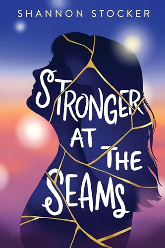 Stronger at the Seams: A Young Adult Coming of Age Novel About Disabilities, Chronic Illness, and Learning to Advocate for Yourself (Blink)