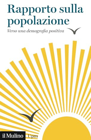 Rapporto sulla popolazione. Verso una demografia positiva