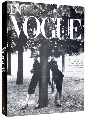 In Vogue: An Illustrated History of the World's Most Famous Fashion Magazine