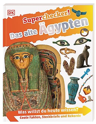 Superchecker! Das alte Ägypten: Was willst du heute wissen? Coole Fakten, Steckbriefe und Rekorde. Für Kinder ab 7 Jahren