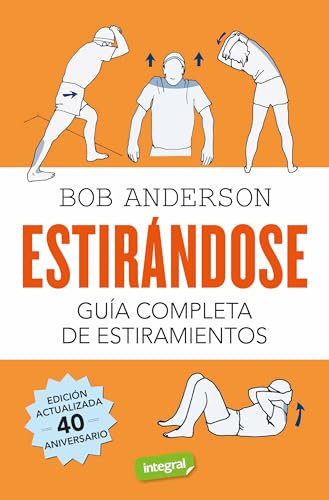 Estirándose. Guía completa de estiramientos: Edición actualizada 40 aniversario (Ejercicios cuerpo y mente)