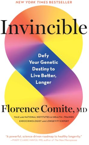 Invincible: Defy Your Genetic Destiny to Live Better, Longer