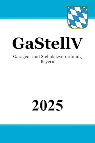 Garagen- und Stellplatzverordnung Bayern - GaStellV
