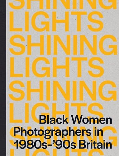 Shining Lights: Black Women Photographers in 1980s-'90s Britain