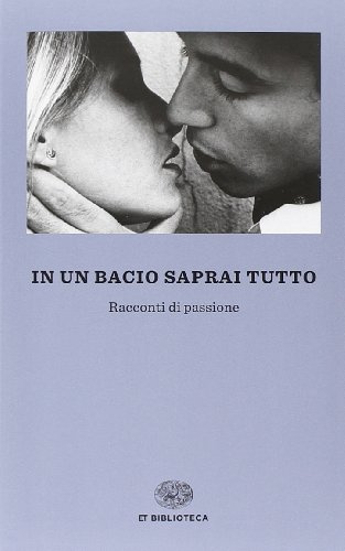 In un bacio saprai tutto. Racconti di passione