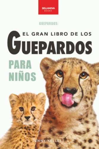 El Gran Libro de los Guepardos para Niños: 100+ datos con fotos y quiz (8-12 años): 6 (Libros de Animales para Niños)