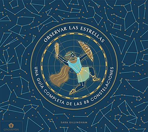Observar las estrellas. Una guía completa de las 88 constelaciones (DIVULGACIÓN)