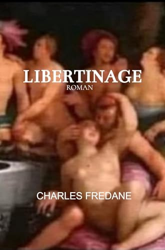 Libertinage: Roman érotique d’un couple libertin, fusionnel, hédoniste et raffiné