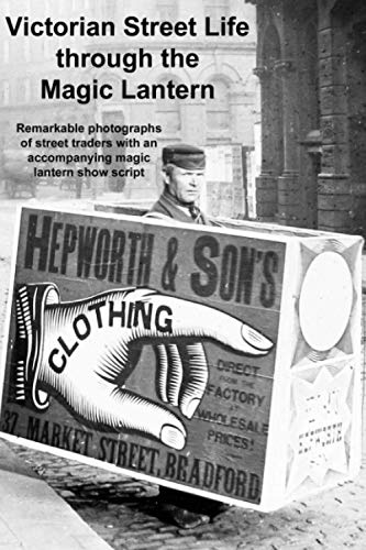 Victorian Street Life Through The Magic Lantern