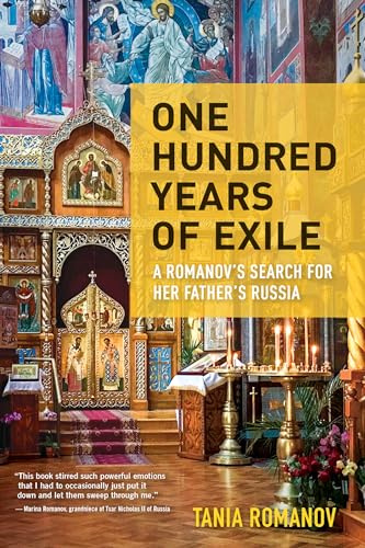 One Hundred Years of Exile: A Romanov’s Search for Her Father’s Russia