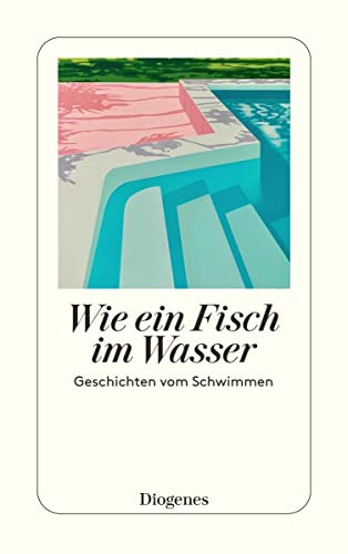 Wie ein Fisch im Wasser: Geschichten vom Schwimmen: 24695