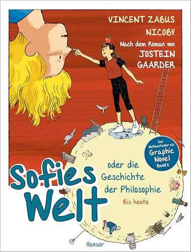 Sofies Welt oder die Geschichte der Philosophie - Bis heute: Nach dem Roman von Jostein Gaarder