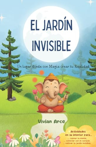 EL JARDÍN INVISIBLE: Un lugar donde con Magia crear tu Realidad