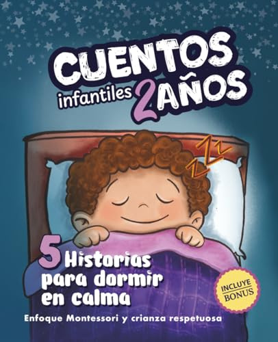 Cuentos Infantiles 2 Años: 5 Historias Sencillas con Valores para Dormir en Calma — Enfoque Montessori y Crianza Respetuosa. Incluye Guía para Padres y Actividades que Ayudan a Conciliar el Sueño