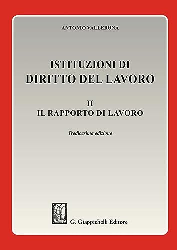 Istituzioni di diritto del lavoro. Il rapporto di lavoro (Vol. 2)