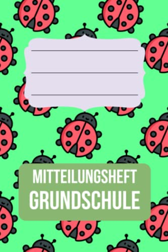 Mitteilungsheft Grundschule: für Grundschulkinder - Dokumentieren Sie Beobachten, Verhalten und Rückmeldungen - Praktischer Helfer für die Lehrer Eltern Schüler Kommunikation