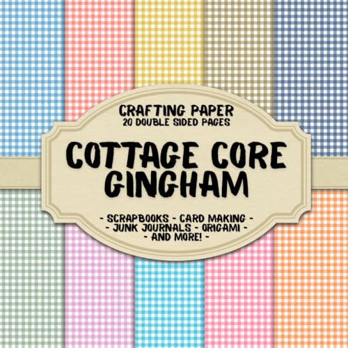 Cottage Core Gingham Scrapbook Crafting Paper: 20 Double Sided Pages of Gingham Designs | Scrapbooking Paper For Junk Journaling, Decorative Crafts, Origami, Collage, Decoupage and Card Making