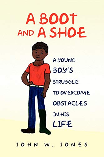 A Boot and a Shoe: A Young Boy's Struggle to Overcome Obstacles in His Life