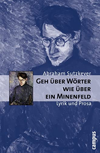 Geh über Wörter wie über ein Minenfeld: Lyrik und Prosa: 25