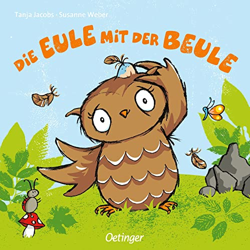Die Eule mit der Beule: Trostspendendes Pappbilderbuch für Kinder ab 2 Jahren (Die kleine Eule und ihre Freunde)