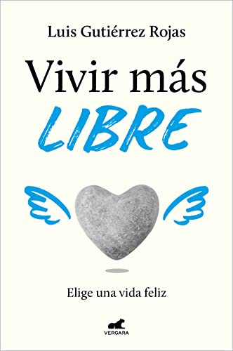 Vivir más libre: Elige una vida feliz (Vergara)