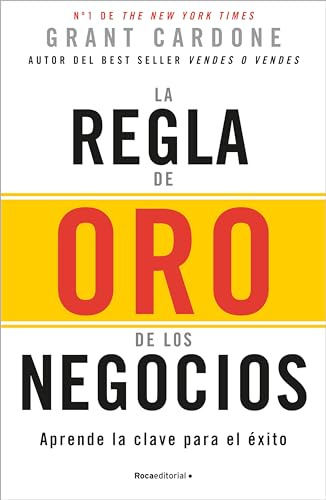 La regla de oro de los negocios: Aprende la clave para el éxito (No ficción)