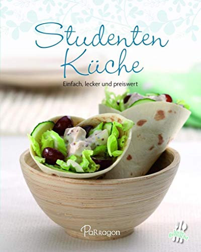 Studentenküche: Einfach, lecker und preiswert (Leicht gemacht / 100 Rezepte)