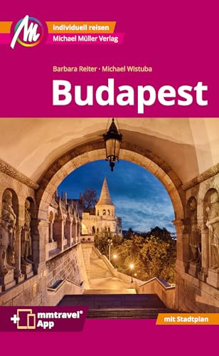 MICHAEL MÜLLER Reiseführer Budapest MM-City: 100% authentisch, aktuell und vor Ort recherchiert. Inkl. App.