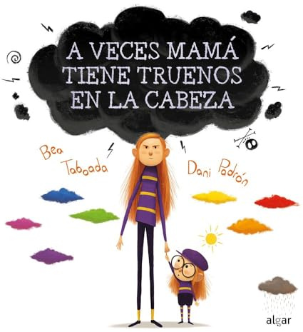 A veces mamá tiene truenos en la cabeza: 132 (Álbumes ilustrados)