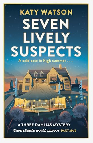 Seven Lively Suspects: An unputdownable cosy mystery set in the Cotswolds (Three Dahlias Mysteries Book 3)